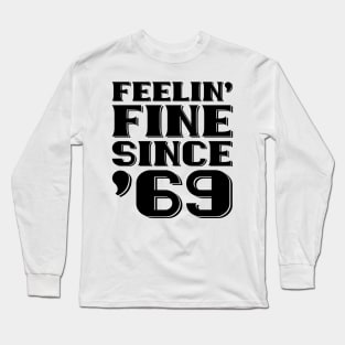 Feeling Fine Since '69 Long Sleeve T-Shirt